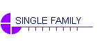 SINGLE FAMILY